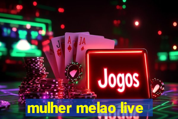 mulher melao live