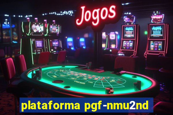 plataforma pgf-nmu2nd