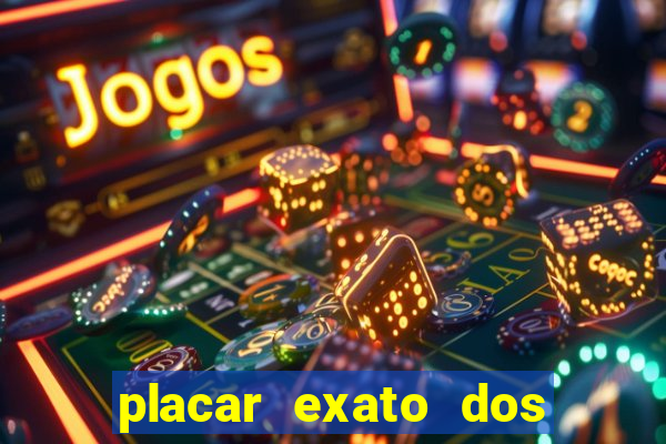 placar exato dos jogos de hoje