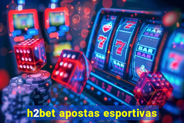 h2bet apostas esportivas