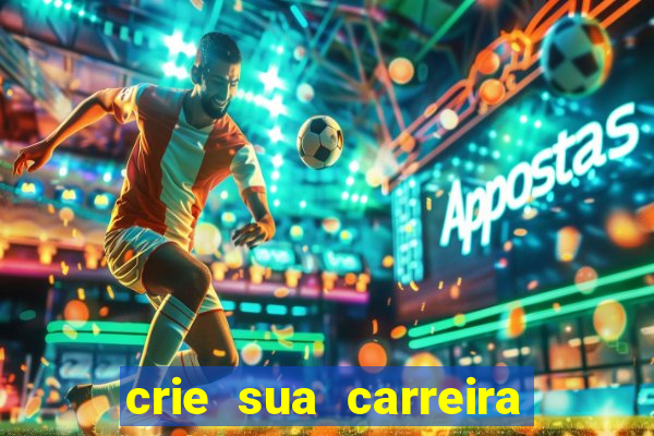 crie sua carreira no futebol