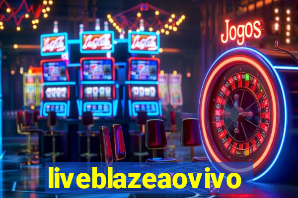 liveblazeaovivo