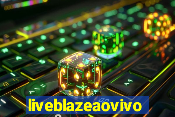 liveblazeaovivo